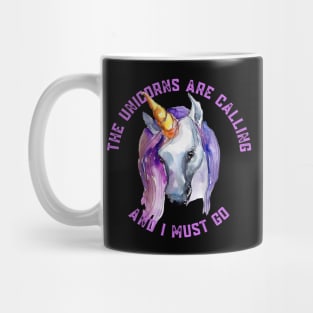 The Unicorns Are Calling and I Must Go Mug